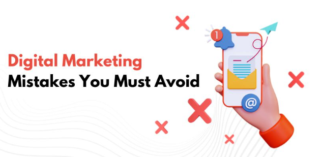 7 Digital Marketing Mistakes You Must Avoid